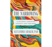 The Narrowing: A journey through anxiety and the body