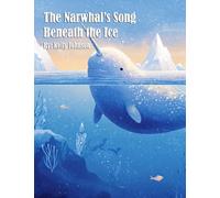 The Narwhal's Song Beneath the Ice