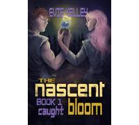 The Nascent Bloom: Book1 Caught