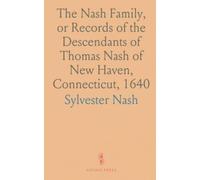 The Nash Family, or Records of the Descendants of Thomas Nash of New Haven, Connecticut, 1640