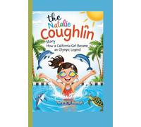 The Natalie Coughlin Story: How a California Girl Became an Olympic Legend