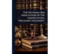 The National Bar Association Of The United States. Prelimary Statement.
