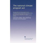 The national climate program act: Hearings before the Subcommittee on the Environment and the Atmosphere of the Committee on Science and Technology, ... Ninety-fourth Congress, second session
