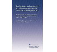 The National coal conversion act and the National crude oil refinery development act: A national fuels and energy policy study, Ninety-third Congress, first session, on S. 2652 ... and S. 2743 ..