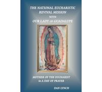 The National Eucharistic Revival Mission with Our Lady of Guadalupe: Mother of the Eucharist in A Day of Prayer