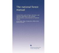The national forest manual: General laws, parts of laws, decisions, and opinions applicable to the creation, administration, and protection of national forests: Volume 5