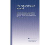 The national forest manual: Regulations of the secretary of agriculture and instructions to forest officers relating to claims, settlement, and ... ... Claims. Settlement. Administrative sites