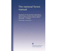 The national forest manual: Regulations of the secretary of agriculture appertaining to trespass upon the national forests and instructions to forest officers thereunder ... Trespass: Volume 2