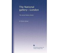 The National gallery--London: The central Italian schools