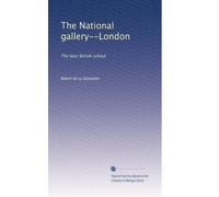 The National gallery--London: The later British school