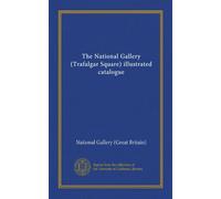 The National Gallery (Trafalgar Square) illustrated catalogue