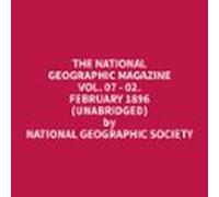 The National Geographic Magazine Vol. 07 - 02. February 1896 (Unabridged)