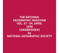 The National Geographic Magazine Vol. 07 - 04. April 1896 (unabridged)