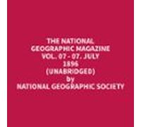The National Geographic Magazine Vol. 07 - 07. July 1896 (Unabridged)
