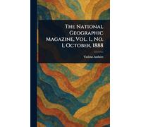 The National Geographic Magazine, Vol. I., No. 1, October, 1888