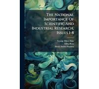 The National Importance Of Scientific And Industrial Research, Issues 1-8
