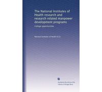 The National Institutes of Health research and research related manpower development programs: College opportunities