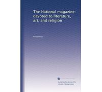 The National magazine: devoted to literature, art, and religion: Volume 1