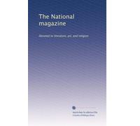 The National magazine: Devoted to literature, art, and religion: Volume 12