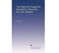 The National magazine: devoted to literature, art, and religion: Volume 4