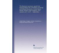 The National maximum speed limit hearing before the Committee on Energy and Natural Resources, United States Senate, Ninety-sixth Congress, first session, on S. 1337 ... September 17, 1979