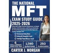 The National MFT Exam Study Guide 2025-2026: Prep with 1,080 Practice Questions, In-Depth Review of All Domains, and Proven Methods for First-Time Success on the Marriage and Family Therapy Test