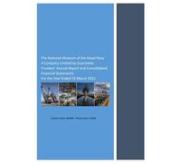 The National Museum of the Royal Navy A company limited by guarantee Trustees’ Annual Report and Consolidated Financial Statements for the year ended 31 March 2022 (House of Commons Paper) HC 1322
