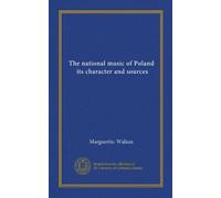 The national music of Poland, its character and sources