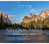 The National Parks of the United States: A Photographic Journey