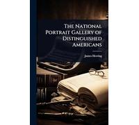The National Portrait Gallery of Distinguished Americans