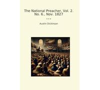 The National Preacher, Vol. 2. No. 6., Nov. 1827 (Classic Books)