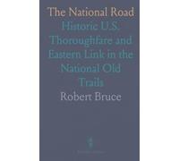 The National Road: Historic U.S. Thoroughfare and Eastern Link in the National Old Trails