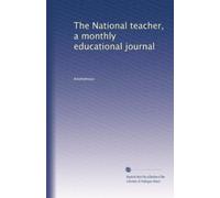 The National teacher, a monthly educational journal: Volume 5