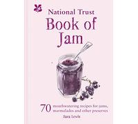 The National Trust Book of Jam: 70 mouthwatering recipes for jams, marmalades and other preserves