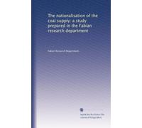 The nationalisation of the coal supply: a study prepared in the Fabian research department