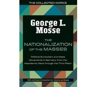 George L. Mosse – La nacionalización de las masas: simbolismo político y movimientos en Alemania