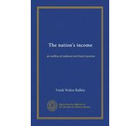 The nation's income: an outline of national and local taxation