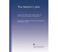 The Nation's jails: A report on the census of jails from the 1972 survey of inmates of local jails