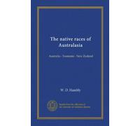 The native races of Australasia: Australia - Tasmania - New Zealand