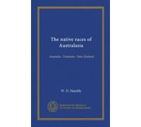 The native races of Australasia (Vol-1): Australia - Tasmania - New Zealand