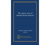 The native races of British North America