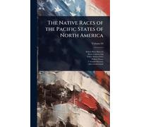 The Native Races of the Pacific States of North America