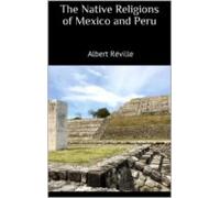 The Native Religions Of Mexico And Peru (ebook)