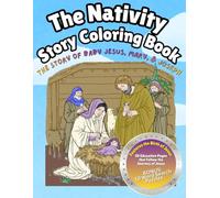 The Nativity Story Coloring Book for Kids: The Story of Baby Jesus, Mary, Joseph & the Wise Men