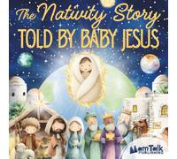 The Nativity Story Told by Baby Jesus: A Gentle Introduction to God’s Plan of Salvation | Christian Christmas Gift Picture Book for Toddlers and Kids