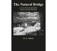 The Natural Bridge: A novel of the Spiritualist Camp on Lookout Mountain