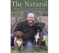 The Natural Dog Training Method: Essential Training Techniques for a Healthy, Balanced, Obedient Companion [USA] [DVD]