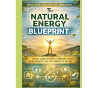 The Natural Energy Blueprint: With Checklist, Guide and Workbook