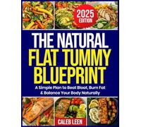 THE NATURAL FLAT TUMMY BLUEPRINT: A Simple Plan to Beat Bloat, Burn Fat & Balance Your Body Naturally