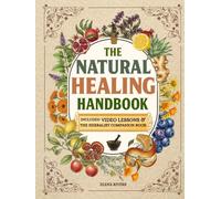 The Natural Healing Handbook: Everything You Need to Harness Nature's Healing Power for Holistic Wellness - Simple Herbal Methods with Beautiful Hand-Drawn Illustrations for Better Living